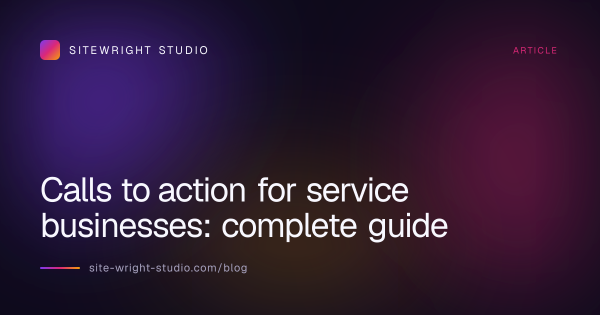 Calls to action for service businesses: complete guide