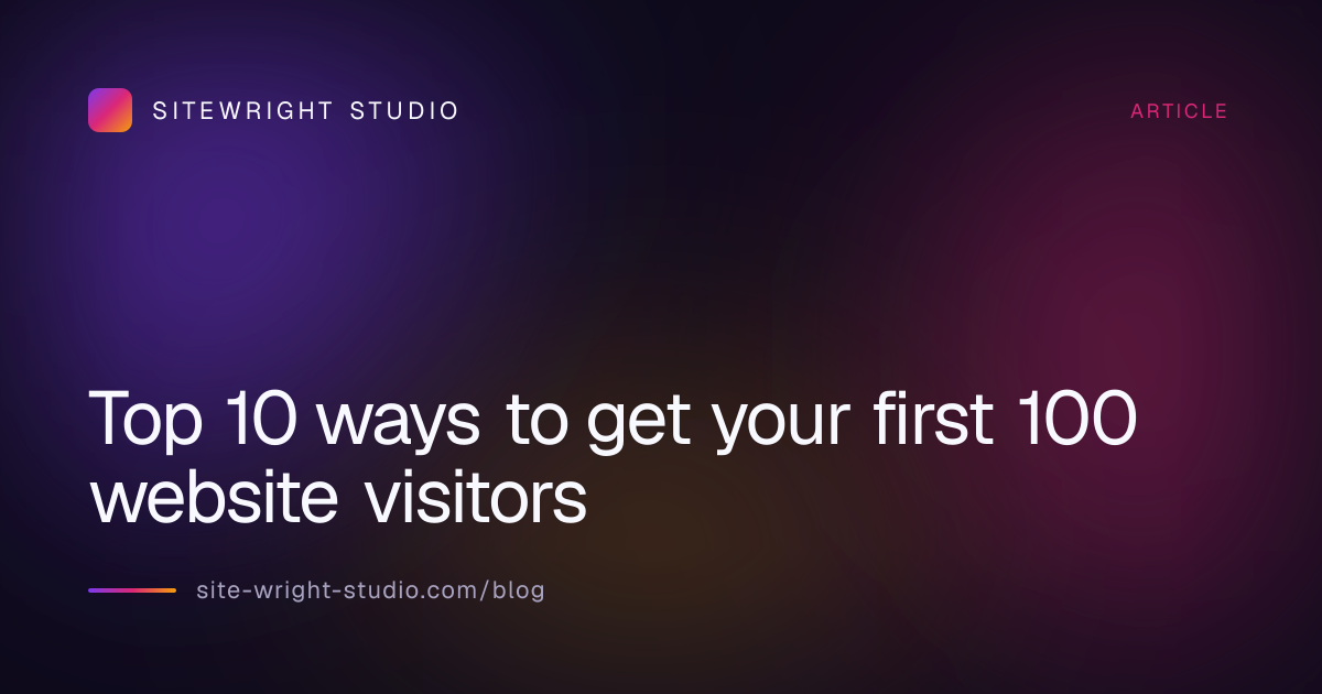 Top 10 ways to get your first 100 website visitors