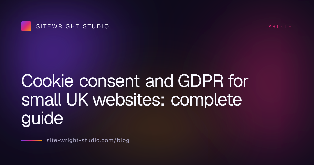 Cookie consent and GDPR for small UK websites: complete guide