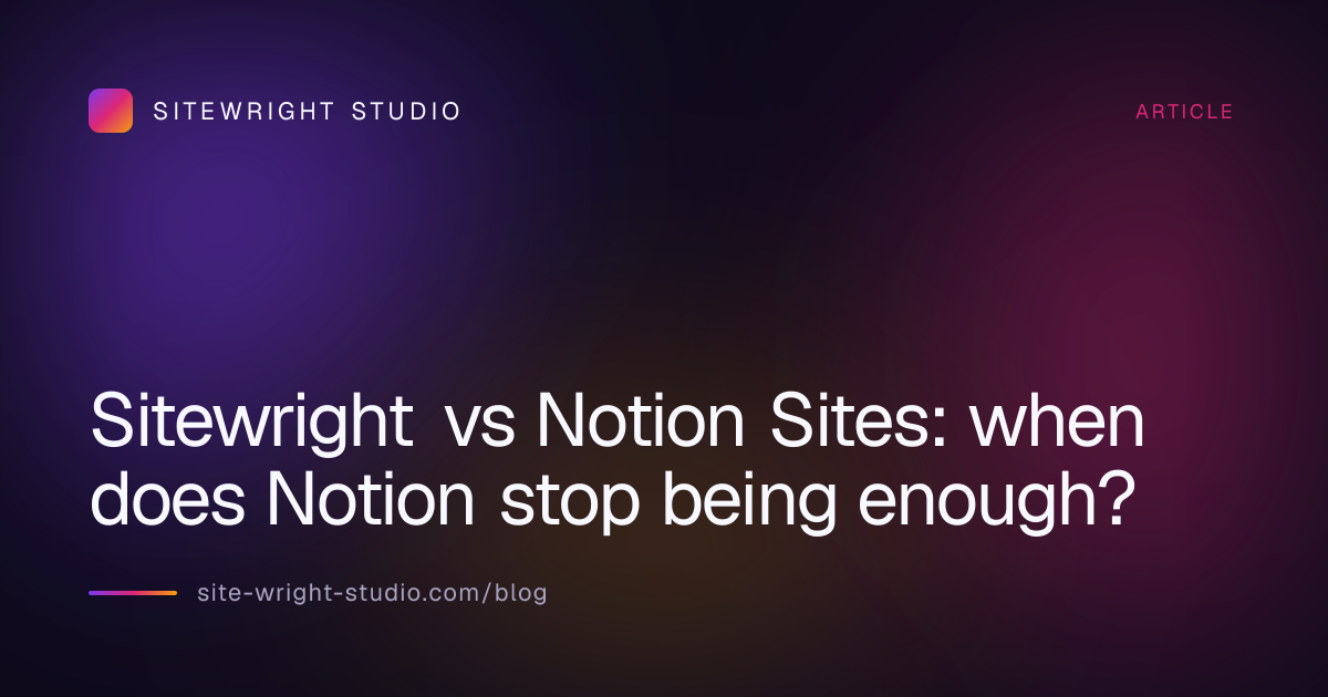 Sitewright vs Notion Sites: when does Notion stop being enough?