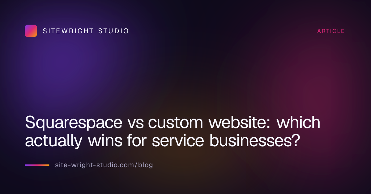 Squarespace vs custom website: which actually wins for service businesses?