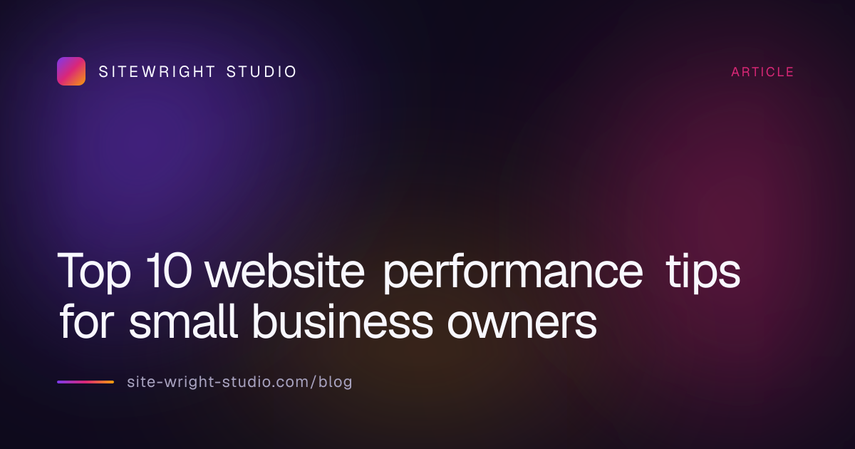 Top 10 website performance tips for small business owners