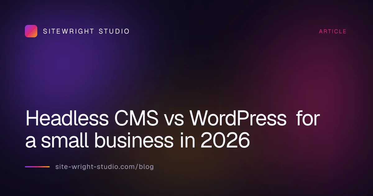 Headless CMS vs WordPress for a small business in 2026